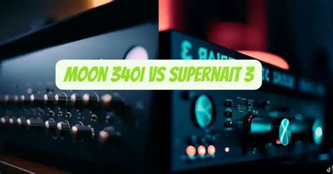 It is the vibe and the heartbeat of any system and this Naim <b>Supernait</b> <b>3</b> is the one to beat. . Moon 340i vs supernait 3